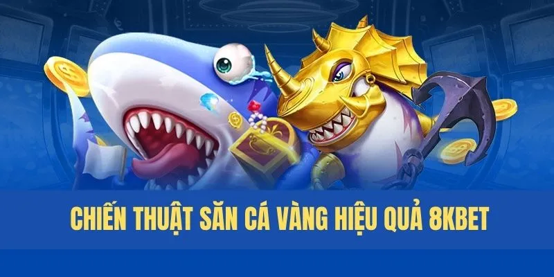Bật mí chiến thuật săn cá vàng hiệu quả, rinh thưởng khủng 
