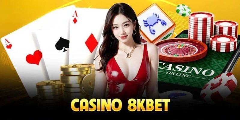 Tìm hiểu thông tin đầy đủ về sảnh casino tại sân chơi 8KBET