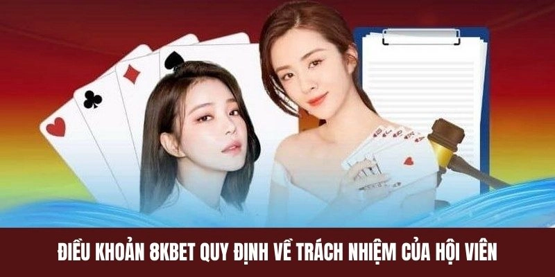 Trách nhiệm của hội viên trong điều khoản 8KBET