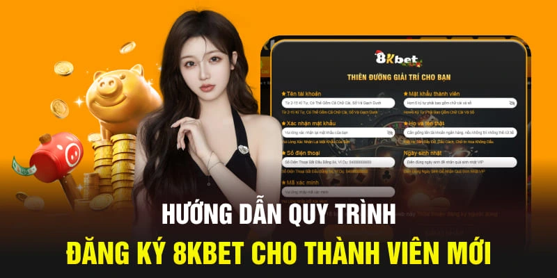 Hướng dẫn quy trình đăng ký 8KBET cho thành viên mới