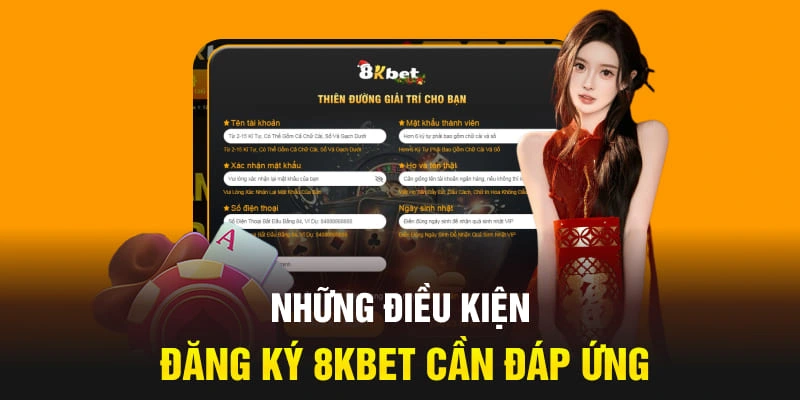 Những điều kiện đăng ký 8KBET cần đáp ứng