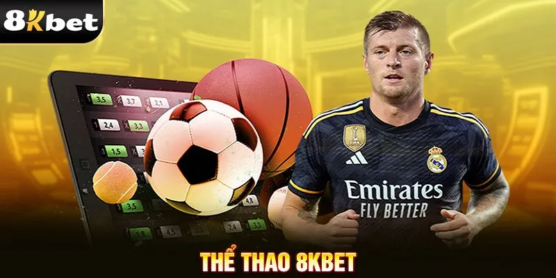 Thể thao 8kbet và những thông tin quan trọng bạn cần biết
