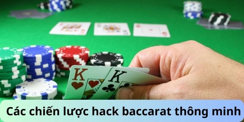 Các chiến lược hack baccarat thông minh