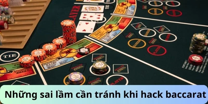 Những sai lầm cần tránh khi hack baccarat