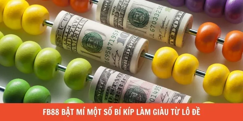 8KBET bật mí một số bí kíp làm giàu từ lô đề