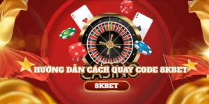 Hướng Dẫn Cách Quay Code Thưởng Sự Kiện Tại Nhà Cái 8KBET